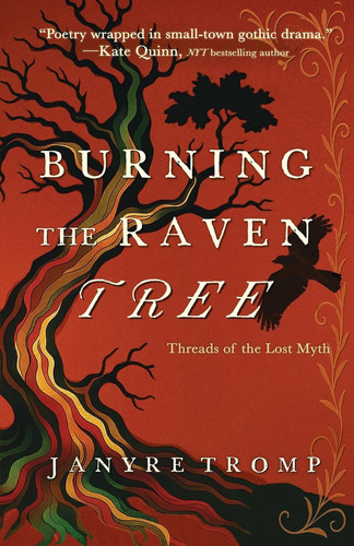 Burning the Raven Tree: A Myth-Infused Gothic Historical Thriller in the Tradition of Rebecca (Threads of the Lost Myth) by Tromp, Janyre