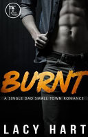 Burnt: A Single Dad Small Town Romance by Lacy Hart