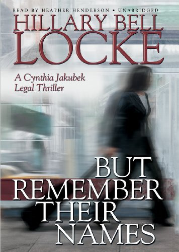 But Remember Their Names (A Cynthia Jakubek Legal Thriller)(Library Edition) (Cynthia Jakubek Mysteries) by Hillary Bell Locke