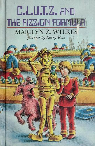 C.L.U.T.Z. and the fizzion formula by Marilyn Z. Wilkes