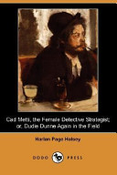 CAD Metti, the Female Detective Strategist; Or, Dudie Dunne Again in the Field (Dodo Press) by Harlan Page Halsey