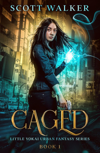 Caged Little Yokai Urban Fantasy Series Book 1 by Scott Walker