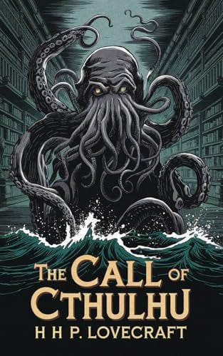 Call of Cthulhu by H.P. Lovecraft: The Original Classic – A Haunting Tale of Unknown Horror by Lovecraft, Howard  Phillips