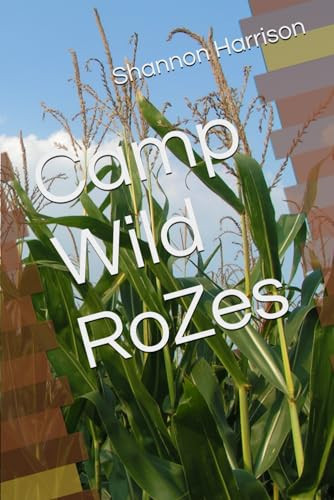 Camp Wild RoZes by Harrison, Shannon Z.