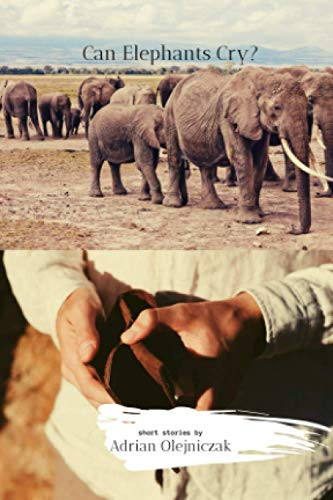 Can Elephants Cry? by Adrian Olejniczak