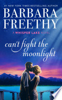 Can't Fight The Moonlight (A small town grumpy sunshine romance!) by Barbara Freethy