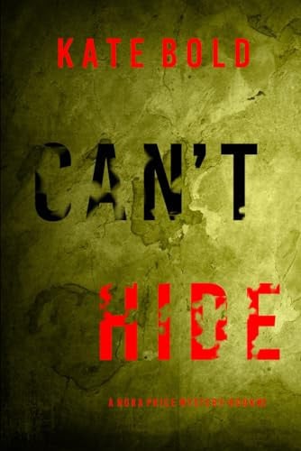 Can’t Hide (A Nora Price FBI Suspense Thriller—Book Two) by Bold, Kate