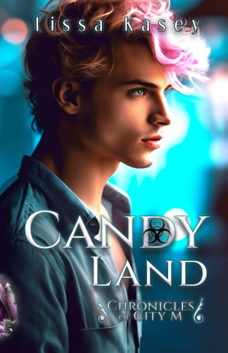 Candy Land: Gay Fantasy Romance (Chronicles of City M) by Kasey, Lissa
