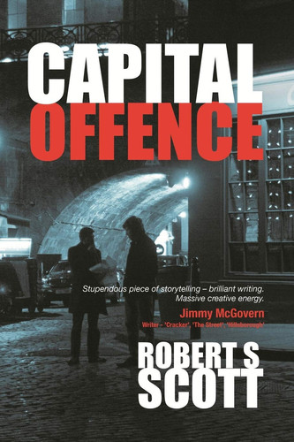 Capital Offence - a Hot-Blooded Thriller by Robert S. Scott
