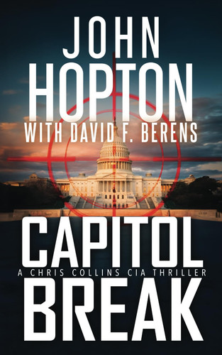 Capitol Break: A Chris Collins CIA Thriller by Berens, David F.