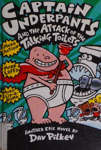 Captain Underpants and the Attack of the Talking Toilets by Dav Pilkey