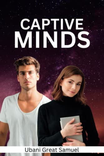Captive Minds An Advent Thriller That'll Blow Your Mind by UBANI GREAT. SAMUEL