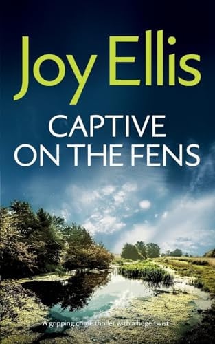CAPTIVE ON THE FENS a Gripping Crime Thriller with a Huge Twist by Joy Ellis