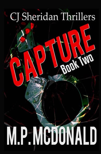 Capture A Crime Thriller by M.P. McDonald