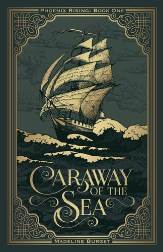 Caraway of the Sea A Grim-cozy Pirate Fantasy Featuring an Asexual Female Main Character by Madeline Burget