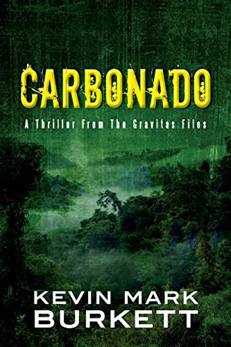 Carbonado A Thriller From The Gravitas Files by KEVIN MARK. BURKETT