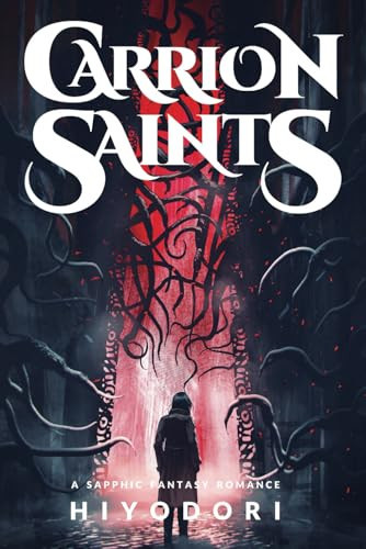 Carrion Saints A Sapphic Fantasy Romance by Hiyodori