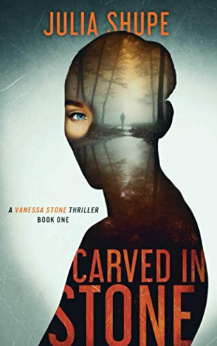 Carved in Stone: A Vanessa Stone Thriller, Book One (Vanessa Stone Series) by Shupe, Julia