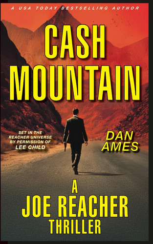 CASH MOUNTAIN (The Joe Reacher Thrillers) by Ames, Dan