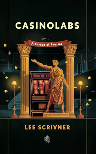 Casinolabs A Circus of Proxies by Lee Scrivner