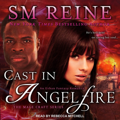 Cast in Angelfire: An Urban Fantasy Romance (The Mage Craft Series) by SM Reine