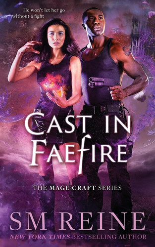 Cast in Faefire An Urban Fantasy Romance by S. Reine