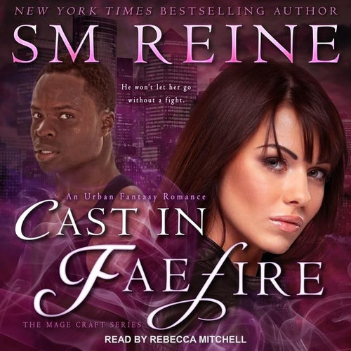 Cast in Faefire: An Urban Fantasy Romance (The Mage Craft Series) by SM Reine