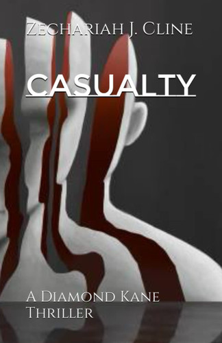 Casualty A Diamond Kane Thriller by ZECHARIAH J. CLINE