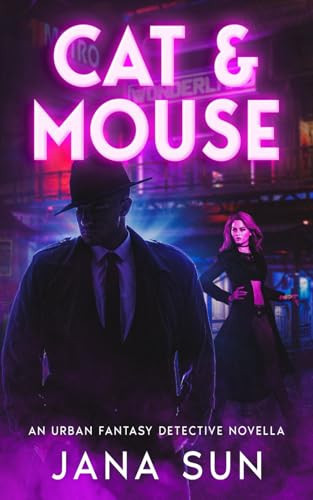 Cat & Mouse An Urban Fantasy Detective Novella by JANA. SUN