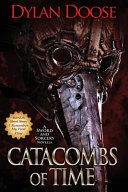 Catacombs of Time by Dylan Doose