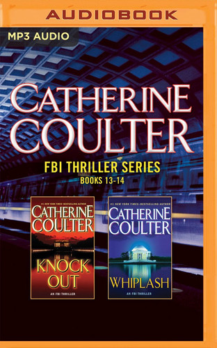 Catherine Coulter - FBI Thriller Series: Books 13-14: KnockOut & Whiplash by Coulter, Catherine