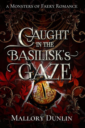 Caught in the Basilisk's Gaze A Fae Fated Mates Dark Fantasy Romance by MALLORY. DUNLIN