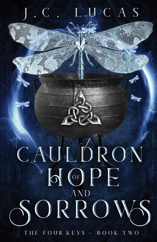 Cauldron of Hope and Sorrows A Young Adult Epic Fae Fantasy by J. C. Lucas
