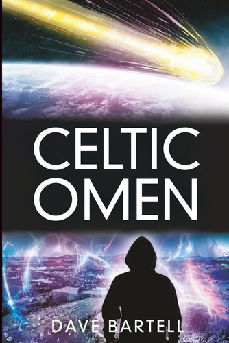 Celtic Omen An Archaeological Thriller (Darwin Lacroix Adventure Book 8) by Dave Bartell