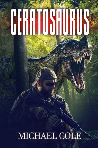 Ceratosaurus: A Prehistoric Thriller by Cole, Michael