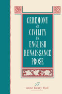 Ceremony and Civility in English Renaissance Prose by Anne Drury Hall