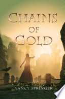 Chains of Gold by Nancy Springer