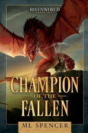 Champion of the Fallen by M. L. Spencer