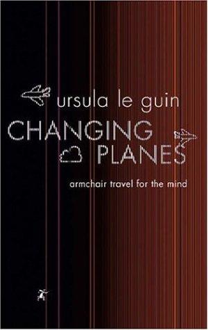 Changing planes by Ursula K. Le Guin