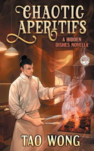 Chaotic Apéritifs A Cozy Cooking Fantasy by Tao Wong