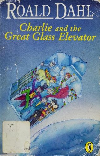 Charlie and the Great Glass Elevator by Roald Dahl
