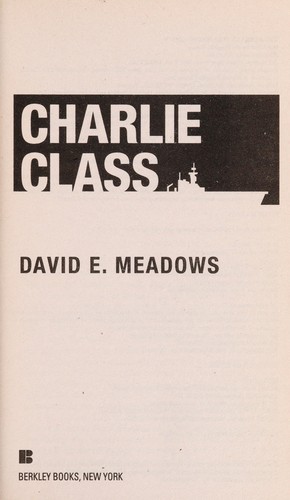 Charlie Class by David E. Meadows