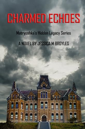 Charmed Echoes (A Matryoshka's Hidden Legacy Series) by Broyles, Jessica M