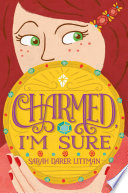 Charmed, I'm Sure by Sarah Darer Littman