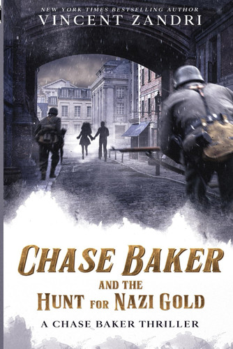 Chase Baker and the Hunt for Nazi Gold - A Chase Baker Thriller by Vincent Zandri