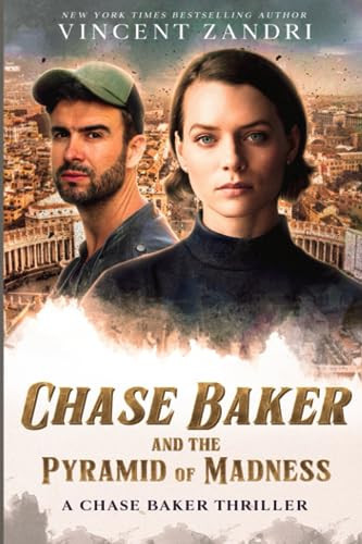 Chase Baker and the Pyramid of Madness: A Chase Baker Thriller by Vincent Zandri