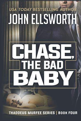 Chase, the Bad Baby A Legal Thriller by John Ellsworth
