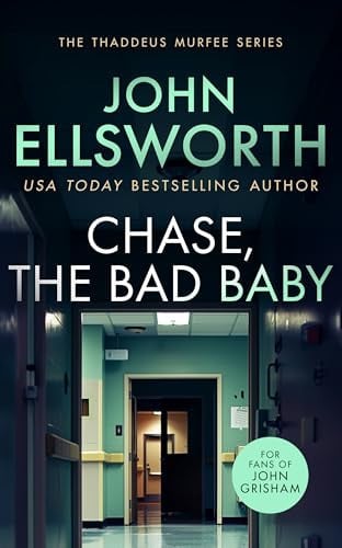 Chase, the Bad Baby A Page-Turning Legal Thriller by John Ellsworth