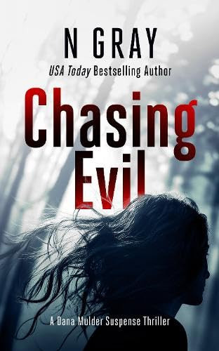 Chasing Evil A Suspense Thriller by N. Gray