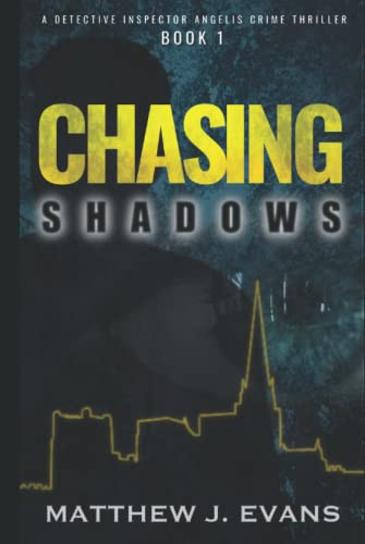 Chasing Shadows A DI Angelis Crime Thriller by Matthew Evans